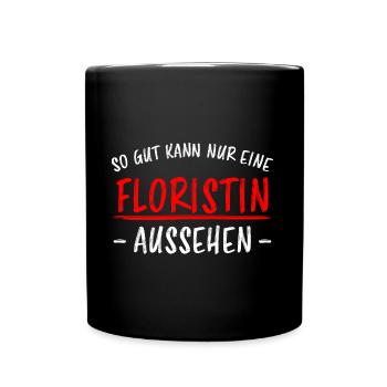 Floristin Beruf Lustige Spruch Floristik Geschenk - Tasse einfarbig - Schwarz - Vorne