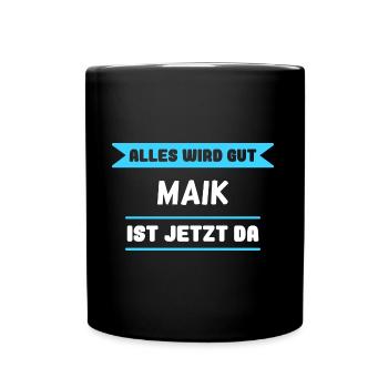 Maik Name Design für stolze Maiks - Tasse einfarbig - Schwarz - Vorne