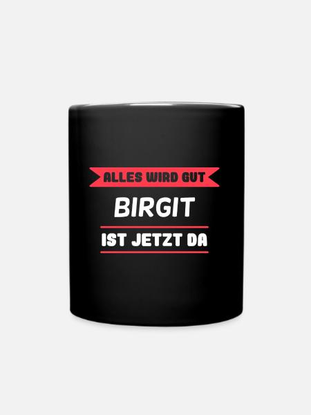 Birgit Name Design für stolze Birgits - Tasse einfarbig - Schwarz