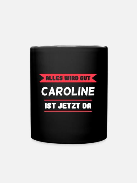 Caroline Name Design für stolze Carolines - Tasse einfarbig - Schwarz