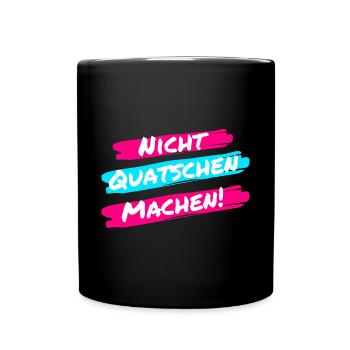 Nicht Quatschen, Machen! Spruch, Motivation, Fun - Tasse einfarbig - Schwarz - Vorne