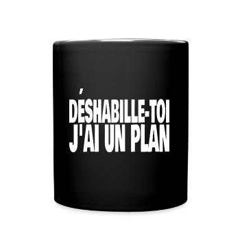déshabille-toi j'ai un plan - Mug uni - noir - Devant