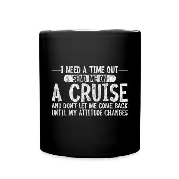 I Need A Time Out, Send Me On A Cruise 3 - Tasse einfarbig - Schwarz - Vorne