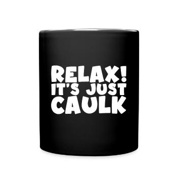 Relax It's Just Caulk - Tasse einfarbig - Schwarz - Vorne