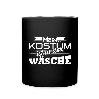 Mein Kostüm ist in der wäsche spruch helau faschin - Tasse einfarbig - Schwarz - Vorne