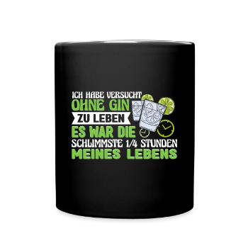 Gin Gintrinker Habe versucht ohne Gin zu leben - Tasse einfarbig - Schwarz - Vorne