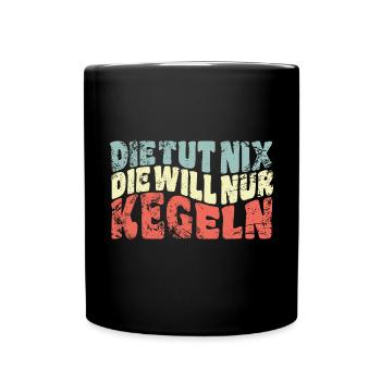 Die tut nix, die will nur kegeln - Spruch - Tasse einfarbig - Schwarz - Vorne