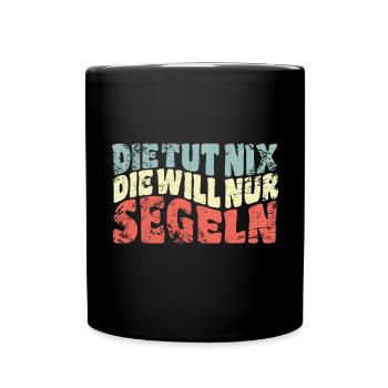 Die tut nix, die will nur segeln - Spruch - Tasse einfarbig - Schwarz - Vorne
