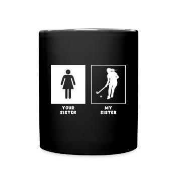 Your Sister My Sister Sports Scoring Field Hockey - Full Colour Mug - black - Front