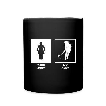 Your Aunt My Aunt Field Hockey Fan Your Aunt My Au - Tasse einfarbig - Schwarz - Vorne