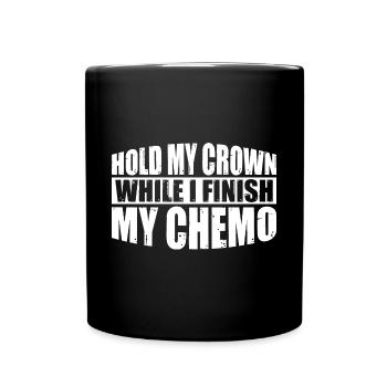 Tenez ma couronne pendant que je termine ma chimio 62 - Mug uni - noir - Devant