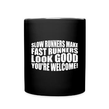 Slow Runners Make Fast Runners Look Good 11 - Tasse einfarbig - Schwarz - Vorne