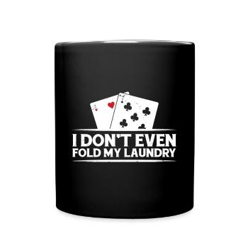 I Don't Even Fold My Laundry Aces Spades Poker Tex - Tasse einfarbig - Schwarz - Vorne