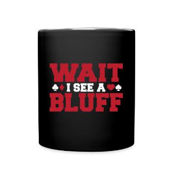 Wait I See A Bluff Poker Enthusiast Game Card Aces - Full Colour Mug - black - Front