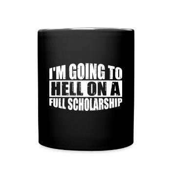 I'm Going To Hell On A Full Scholarship 4 - Full Colour Mug - black - Front