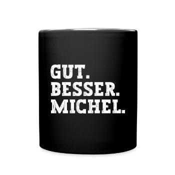 Gut Besser Michel Lustiger Spruch Name Michel - Tasse einfarbig - Schwarz - Vorne