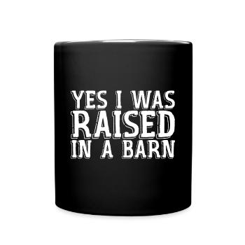 Yes I Was Raised In A Barn - Full Colour Mug - black - Front