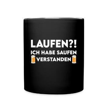 Lustige Sprüche Laufen?! Saufen Verstanden Bier - Tasse einfarbig - Schwarz - Vorne