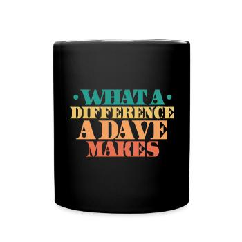 What A Difference A Dave Makes - Full Colour Mug - black - Front
