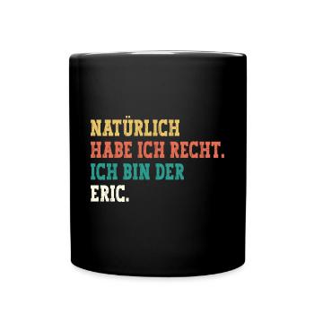 Eric Lustiger Spruch Vorname Name Eric - Tasse einfarbig - Schwarz - Vorne