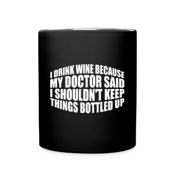 My Doctor Said I Shouldn't Keep Things Bottled Up4 - Full Colour Mug - black - Front