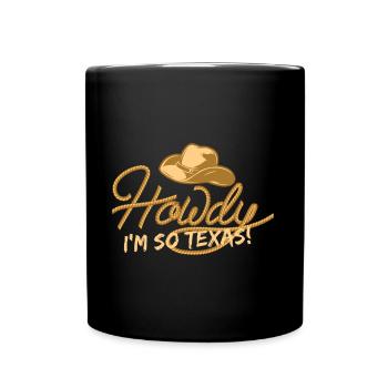 Howdy I'm so Texas Design für stolze Texaner - Tasse einfarbig - Schwarz - Vorne