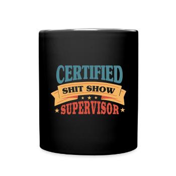 Zertifizierter Shitshow-Supervisor - Tasse einfarbig - Schwarz - Vorne