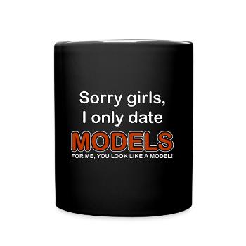 Sorry girl I only date models - Full Colour Mug - black - Front