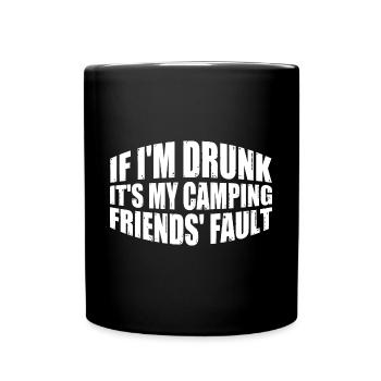 If I'm Drunk It's My Camping Friends' Fault 4 - Tasse einfarbig - Schwarz - Vorne