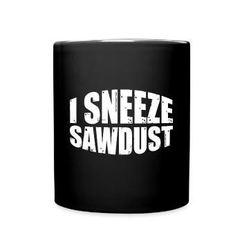 I Sneeze Sawdust 4 - Full Colour Mug - black - Front