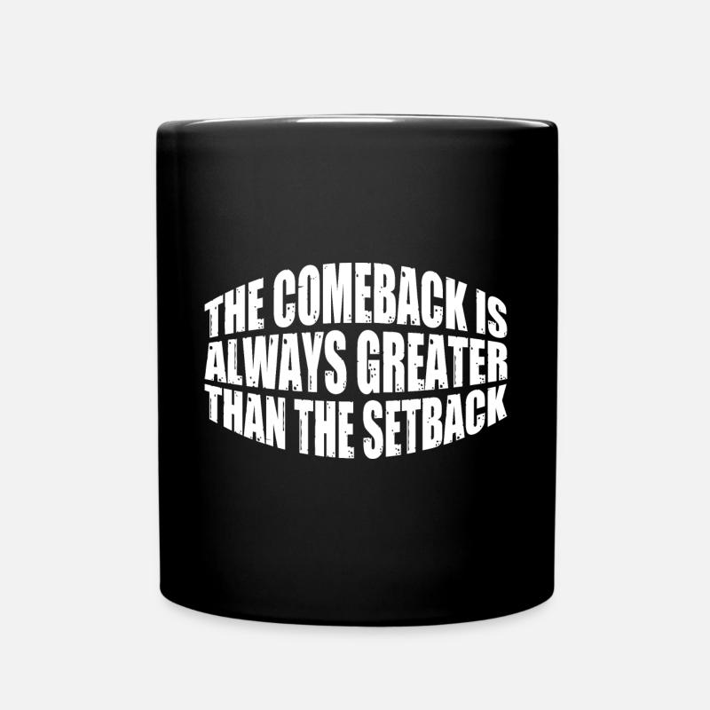 The Comeback Is Always Greater Than The Setback 28 - Tasse einfarbig - Schwarz