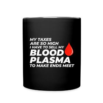 Steuerprobleme und Blutplasma-Wortspiele Besteuerung Lustig - Tasse einfarbig - Schwarz - Vorne