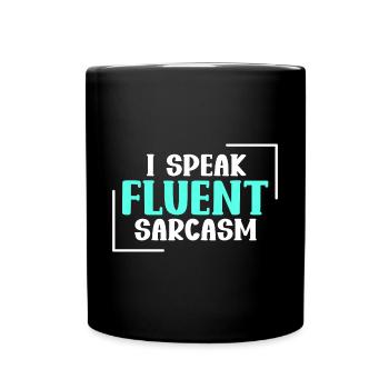 Ich Spreche Fließend Sarkasmus - Trockener Humor - Tasse einfarbig - Schwarz - Vorne