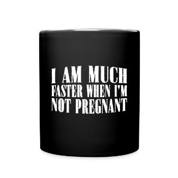 I Am Much Faster When I'm Not Pregnant 28 - Full Colour Mug - black - Front