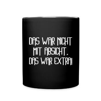 Sarkasmus Das War Nicht Mit Absicht Das War Extra - Tasse einfarbig - Schwarz - Vorne