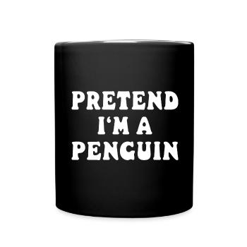 Pretend I'm a Penguin - Lustiges Pinguin Kostüm - Tasse einfarbig - Schwarz - Vorne