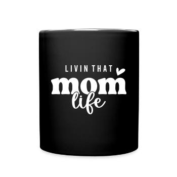 Livin That Mom Life - Full Colour Mug - black - Front