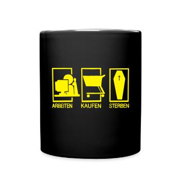 Arbeiten - Kaufen - Sterben - Tasse einfarbig - Schwarz - Vorne