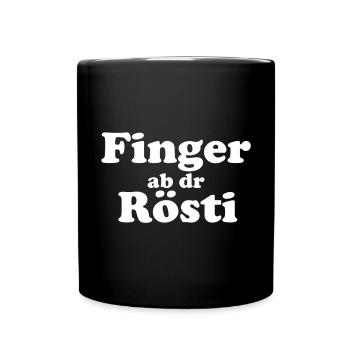 Finger ab dr Rösti – Lustiges Berndeutsch Motiv - Tasse einfarbig - Schwarz - Vorne