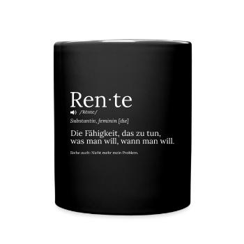 Rente Die Fähigkeit das zu tun was man will - Tasse einfarbig - Schwarz - Vorne