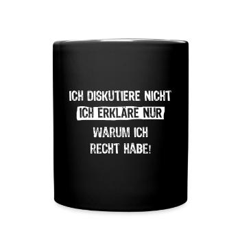 Ich diskutiere nicht ich erkläre nur warum ich - Tasse einfarbig - Schwarz - Vorne