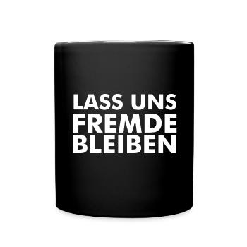 Lass uns Fremde bleiben Geschenk Geschenkidee - Tasse einfarbig - Schwarz - Vorne