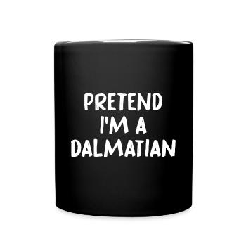 Prétendez que je suis un chiot dalmate Amoureux des chiens Chiens - Mug uni - noir - Devant