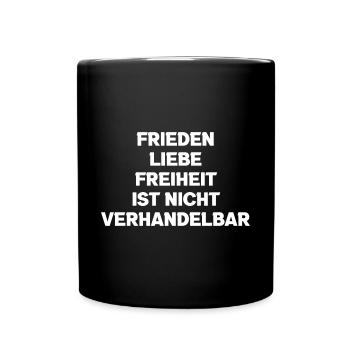 Frieden Liebe Freiheit Ist Nicht Verhandelbar - Tasse einfarbig - Schwarz - Vorne