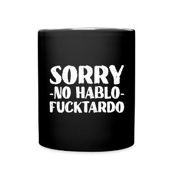 Sorry No Hablo Fucktardo Funny Sarcastic Graphic - Full Colour Mug - black - Front