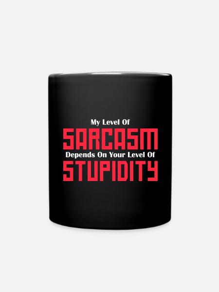 My Level of Sarcasm Depends on Your Level Graphic - Full Colour Mug - black