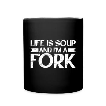 Life Is Soup And I'm A Fork 6 - Full Colour Mug - black - Front