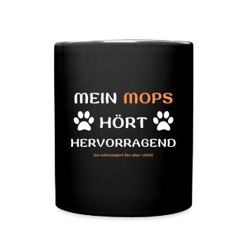 mein mops hört hunde spruch geschenk idee - Tasse einfarbig - Schwarz - Vorne