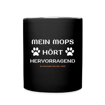 mein mops hört hunde spruch geschenk idee - Tasse einfarbig - Schwarz - Vorne