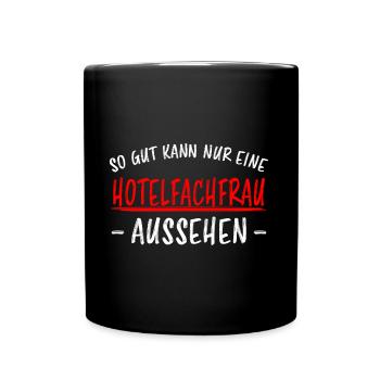 Hotelfachfrau Lustig Spruch Hotelfachfrau Geschenk - Tasse einfarbig - Schwarz - Vorne